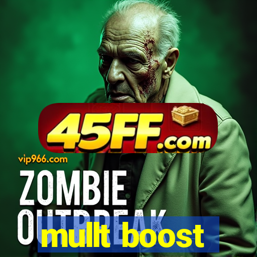 mullt boost